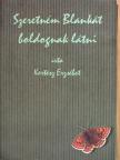 Kertész Erzsébet - Szeretném Blankát boldognak látni [antikvár]