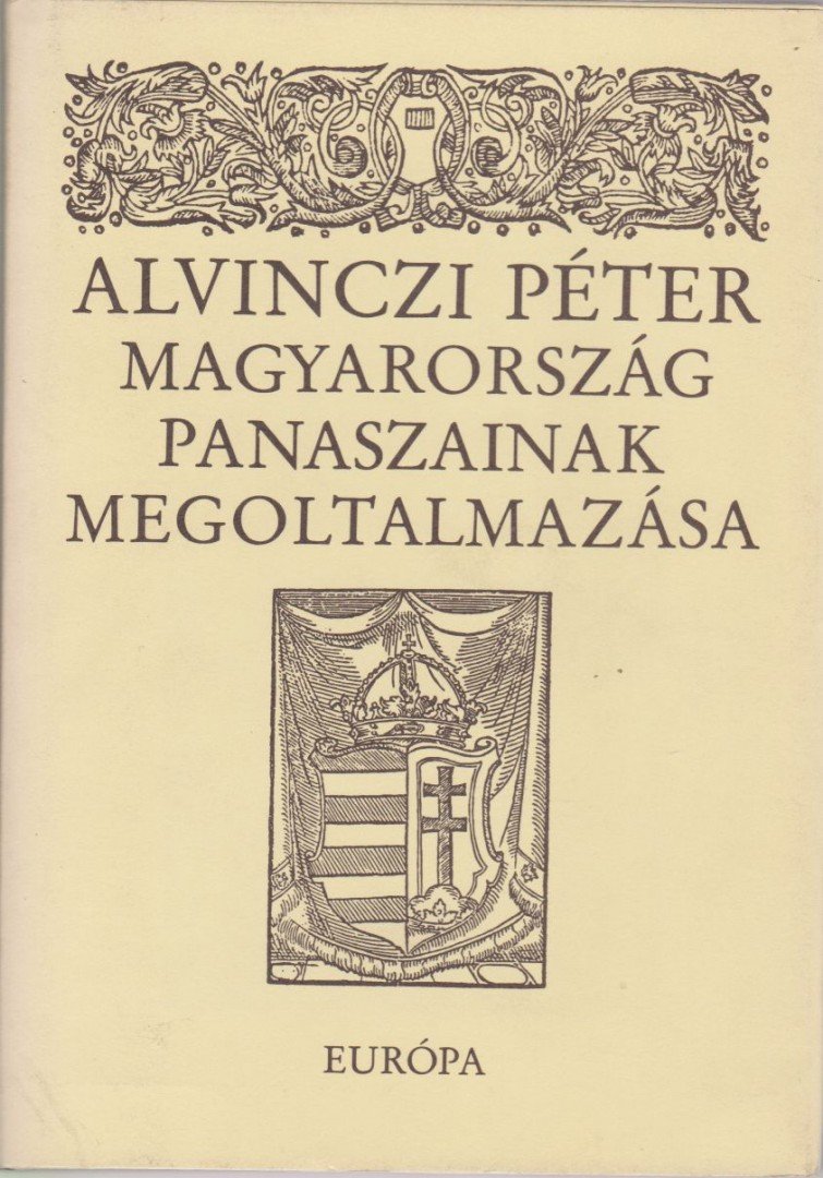 Alvinczi Péter - Magyarország panaszainak megoltalmazása és válogatás prédikációiból, leveleiből [antikvár]