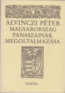 Alvinczi Péter - Magyarország panaszainak megoltalmazása és válogatás prédikációiból, leveleiből [antikvár]
