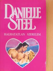 Danielle Steel - Halhatatlan szerelem [antikvár]