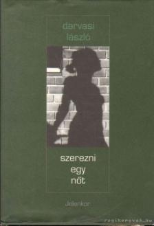 Darvasi László - Szerezni egy nőt [antikvár]