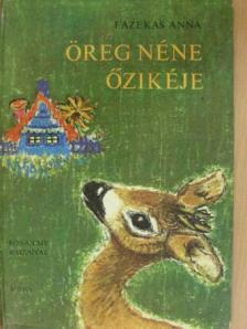 Fazekas Anna - Öreg néne őzikéje [antikvár]