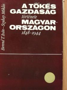 Berend T. Iván - A tőkés gazdaság története Magyarországon [antikvár]
