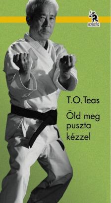 T. O. Teas - Öld meg puszta kézzel [antikvár]
