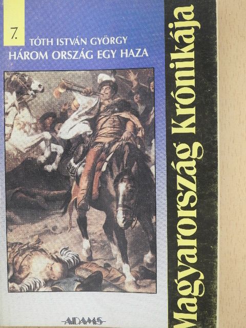 Tóth István György - Három ország egy haza [antikvár]