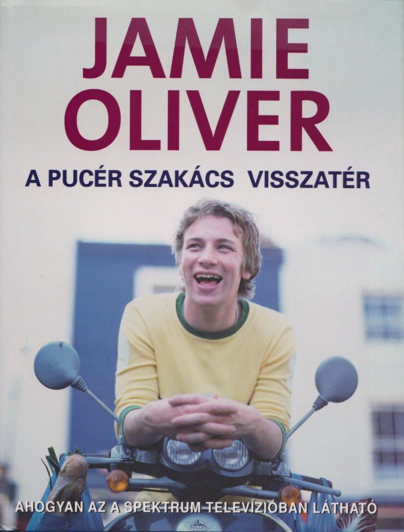 Jamie Oliver - A pucér szakács visszatér [antikvár]