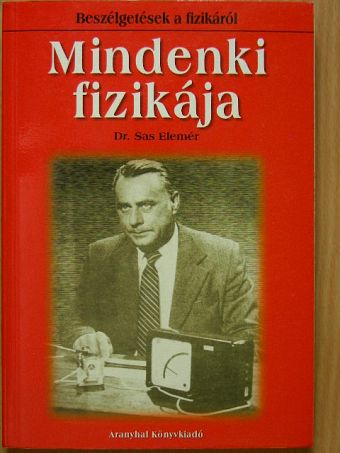 Dr. Sas Elemér - Mindenki fizikája [antikvár]