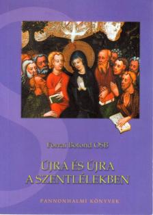 Forrai Botond - Újra és újra a Szentlélekben [antikvár]