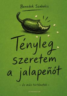 Benedek Szabolcs - Tényleg szeretem a jalapenót [eKönyv: epub, mobi]
