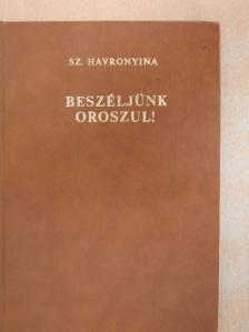 Sz. Havronyina - Beszéljünk oroszul! [antikvár]