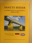 Dr. Horváth Ferenc - Vasúti hidak a Debreceni Igazgatóság területén [antikvár]