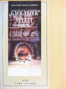 Magyar László András - "Gyógyszer" nélkül a nátha ellen [antikvár]