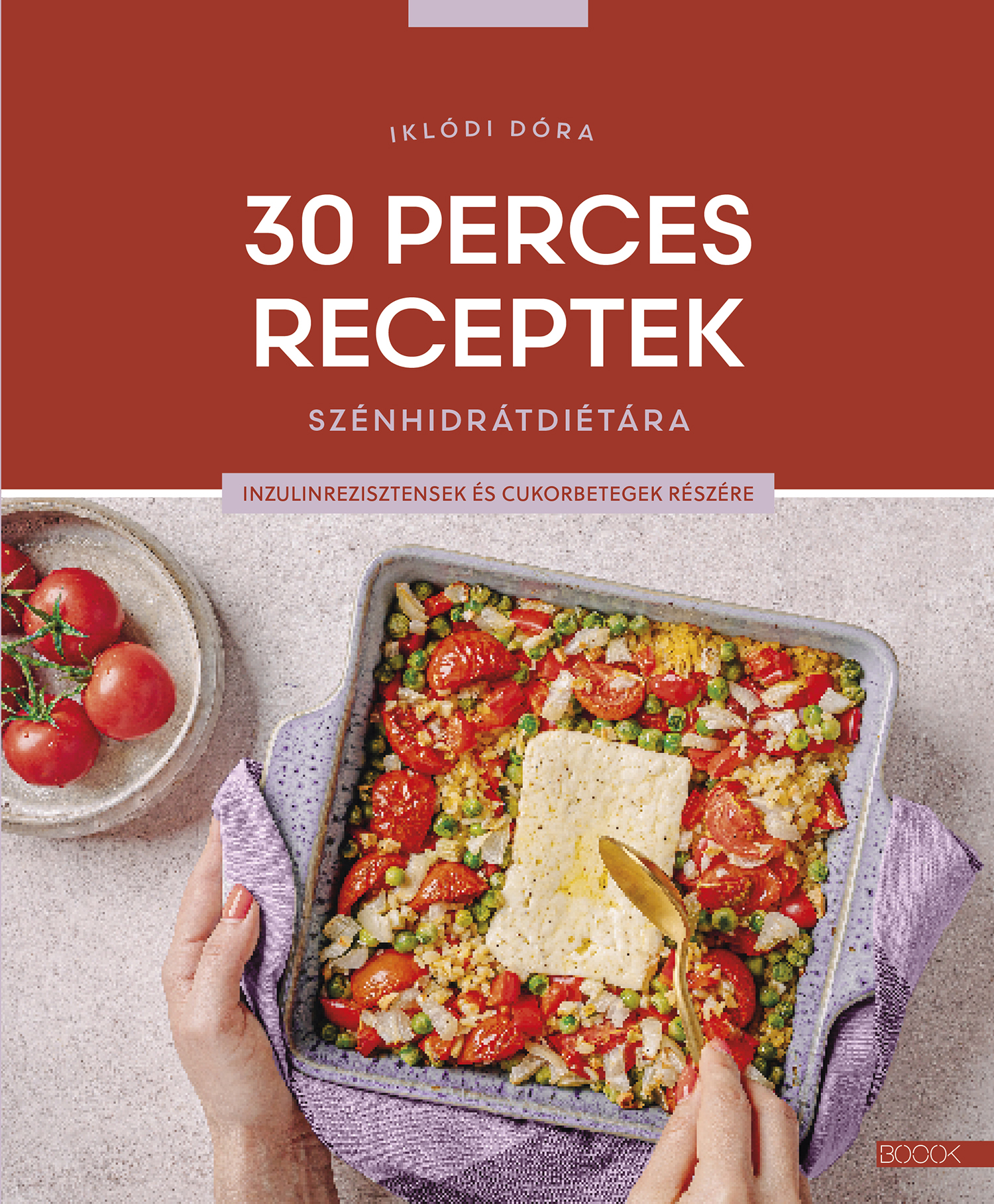 Iklódi Dóra - 30 perces receptek szénhidrátdiétára