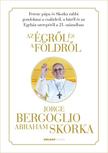 BERGOGLIO, JORGE - SKORKA, ABRAHAM - Az égről és a földről