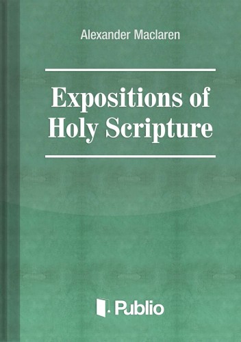 Maclaren Alexander - Expositions of Holy Scripture Ezekiel, Daniel, and the Minor Prophets. St Matthew Chapters I to VIII [eKönyv: epub, mobi, pdf]
