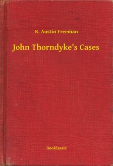 FREEMAN, R. AUSTIN - John Thorndykes Cases [eKönyv: epub, mobi]