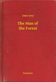 Zane Grey - The Man of the Forest [eKönyv: epub, mobi]