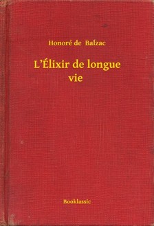 Honoré de Balzac - L'Élixir de longue vie [eKönyv: epub, mobi]