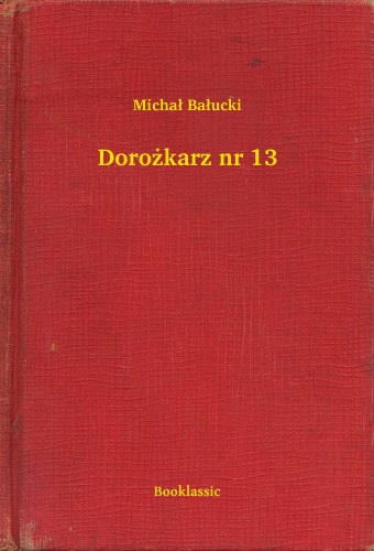 Balucki Michal - Doro¿karz nr 13 [eKönyv: epub, mobi]
