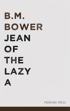 Bower B.M. - Jean of the Lazy A [eKönyv: epub, mobi]