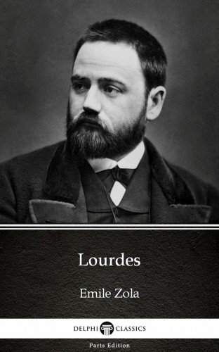 Émile Zola - Lourdes by Emile Zola (Illustrated) [eKönyv: epub, mobi]