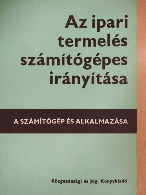 Majtényi György - Az ipari termelés számítógépes irányítása [antikvár]