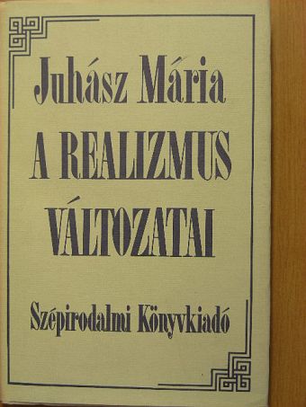 Juhász Mária - A realizmus változatai [antikvár]