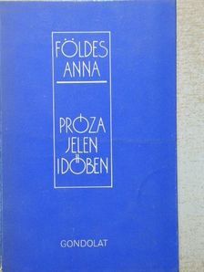 Földes Anna - Próza jelen időben [antikvár]