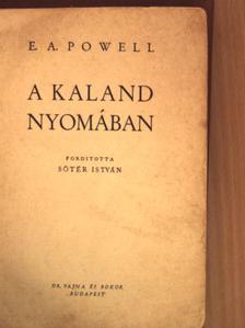 E. A. Powell - A kaland nyomában [antikvár]