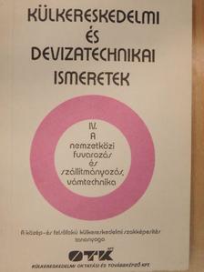 Külkereskedelmi és devizatechnikai ismeretek IV. [antikvár]