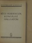 Gyomlay László - Régi harangok kongását hallgatom [antikvár]