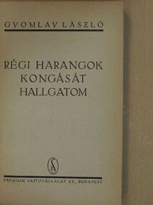 Gyomlay László - Régi harangok kongását hallgatom [antikvár]
