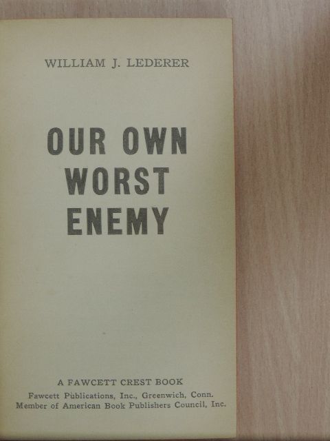 William J. Lederer - Our Own Worst Enemy [antikvár]