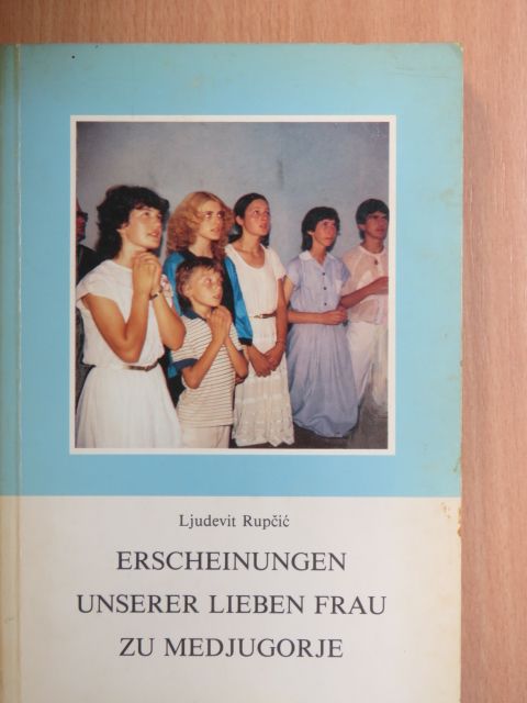 Dr. Ljudevit Rupcic - Erscheinungen unserer Lieben Frau zu Medjugorje [antikvár]