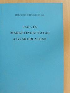 Dr. Bércziné Juhos Júlia - Piac- és marketingkutatás a gyakorlatban [antikvár]