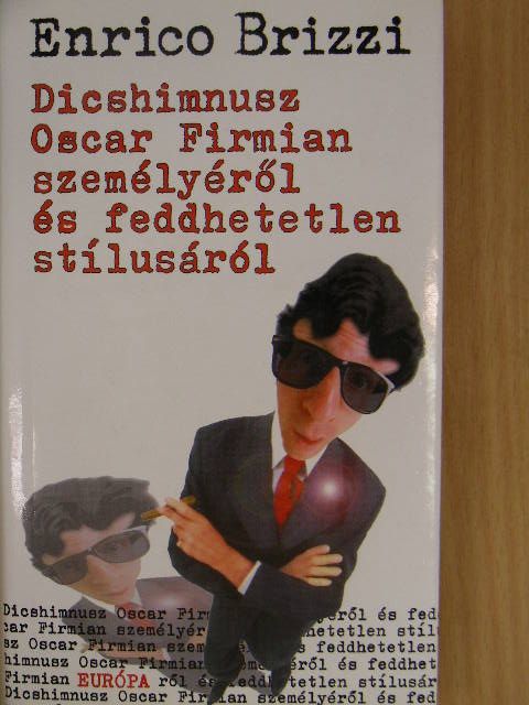 Enrico Brizzi - Dicshimnusz Oscar Firmian személyéről és feddhetetlen stílusáról [antikvár]