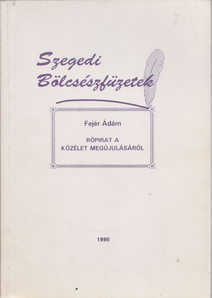 Fejér Ádám - Röpirat a közélet megújulásáról [antikvár]