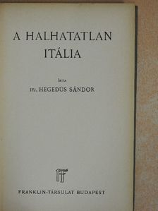 Ifj. Hegedűs Sándor - A halhatatlan Itália [antikvár]