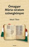 Mező Tibor - Ómagyar Mária-siralom szövegkönyve