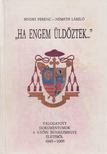 Németh László, Bindes Ferenc, Adonyi Sztancs János - "Ha engem üldöztek..." 1. [antikvár]