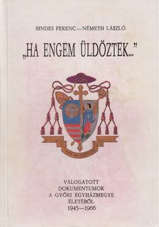 Németh László, Bindes Ferenc, Adonyi Sztancs János - "Ha engem üldöztek..." 1. [antikvár]
