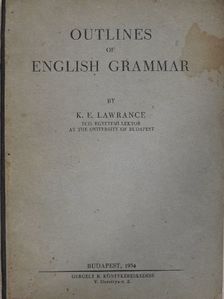 K. E. Lawrance - Outlines of english grammar [antikvár]