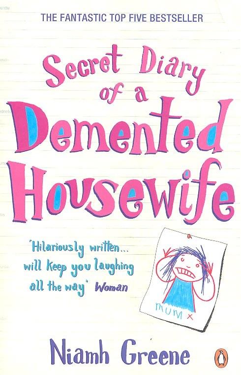 Niamh Greene - Secret Diary of a Demented Housewife [antikvár]