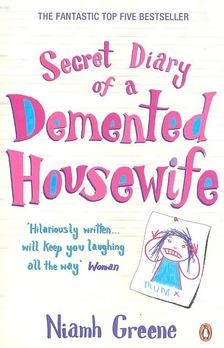 Niamh Greene - Secret Diary of a Demented Housewife [antikvár]