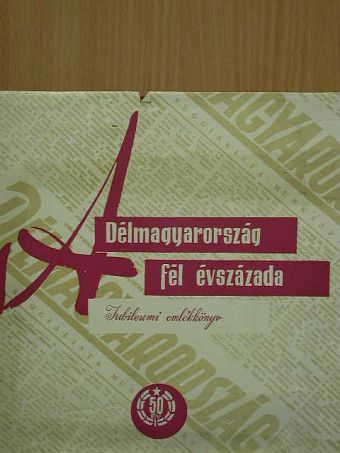 Hont Ferenc - A Délmagyarország fél évszázada 1910-1960 [antikvár]