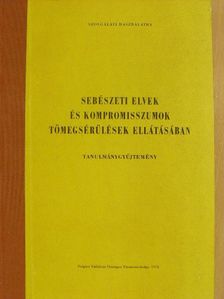 Dr. Horváth István - Sebészeti elvek és kompromisszumok tömegsérülések ellátásában [antikvár]