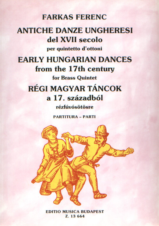 Farkas Ferenc - RÉGI MAGYAR TÁNCOK A 17.SZÁZADBÓL,RÉZFÚVÓSÖTÖSRE,PARTITÚRA ÉS SZÓLAMOK
