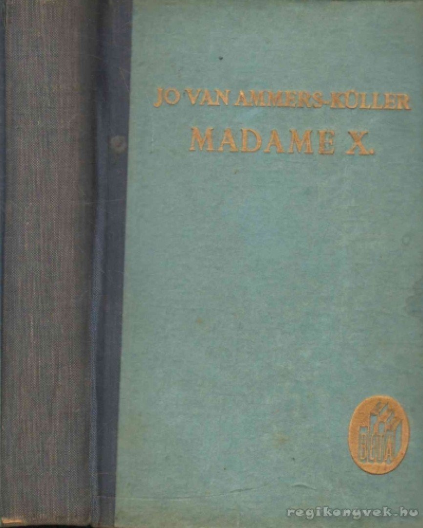 Ammers-Küller, Jo Van - Madame X [antikvár]