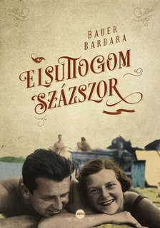Bauer Barbara - Elsuttogom százszor [antikvár]