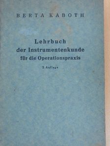 Berta Kaboth - Lehrbuch der Instrumentenkunde für die Operationspraxis [antikvár]